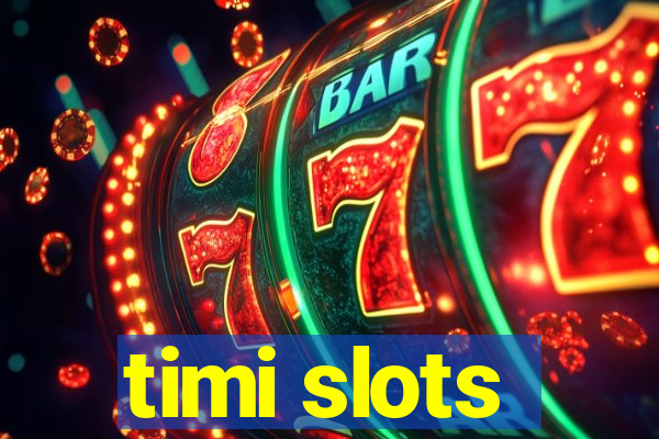 timi slots