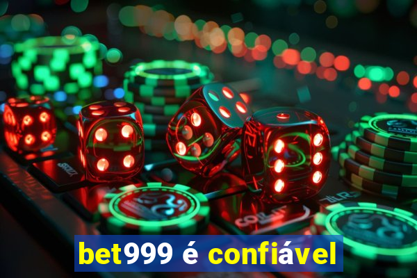 bet999 é confiável