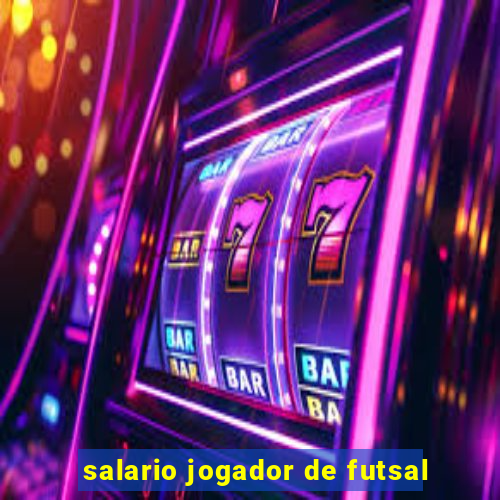 salario jogador de futsal