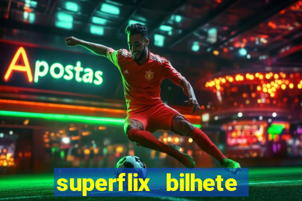 superflix bilhete de loteria