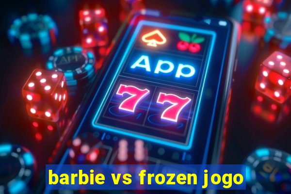 barbie vs frozen jogo