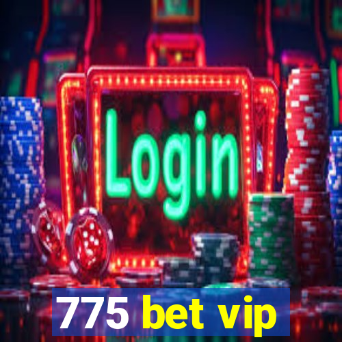 775 bet vip