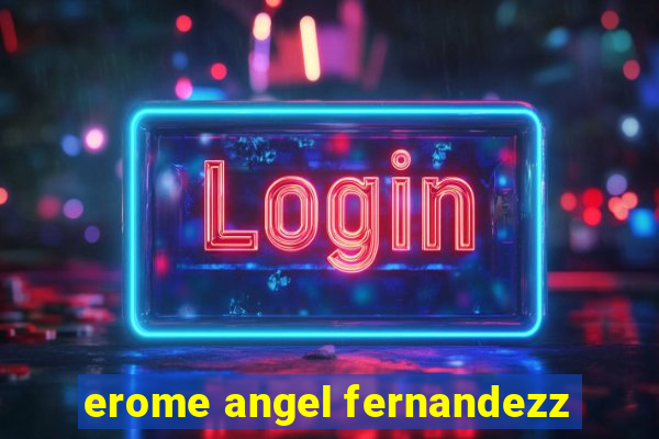 erome angel fernandezz