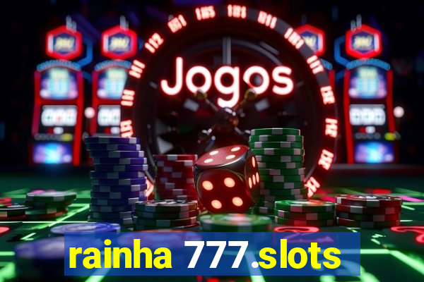 rainha 777.slots