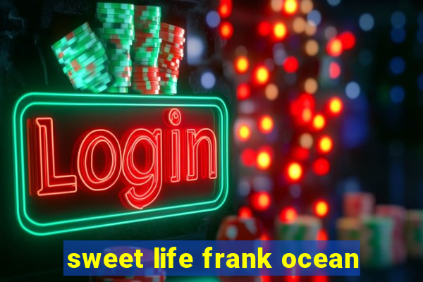 sweet life frank ocean