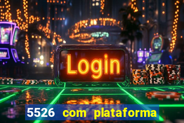 5526 com plataforma de jogos