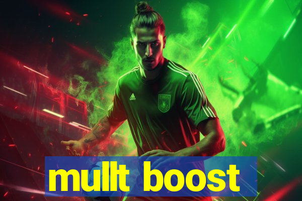 mullt boost