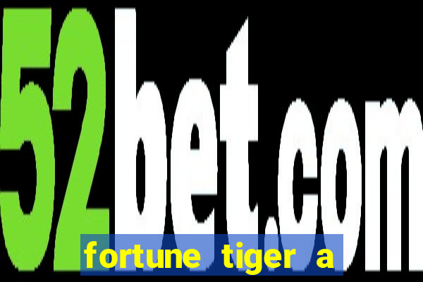 fortune tiger a partir de 1 real