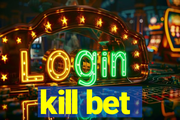 kill bet