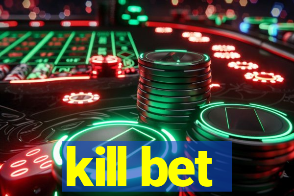 kill bet