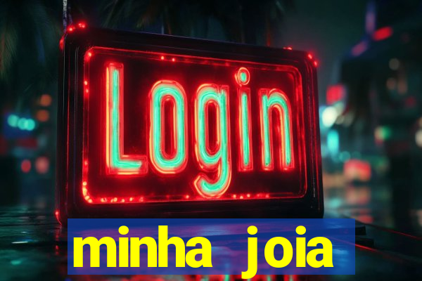 minha joia significado minha joia giria