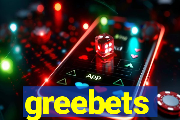 greebets