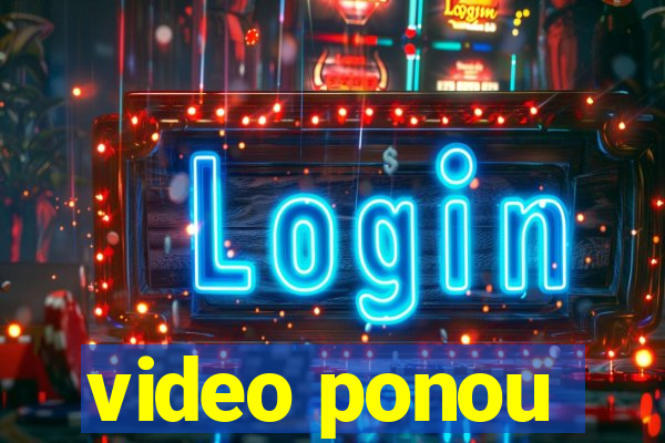 video ponou