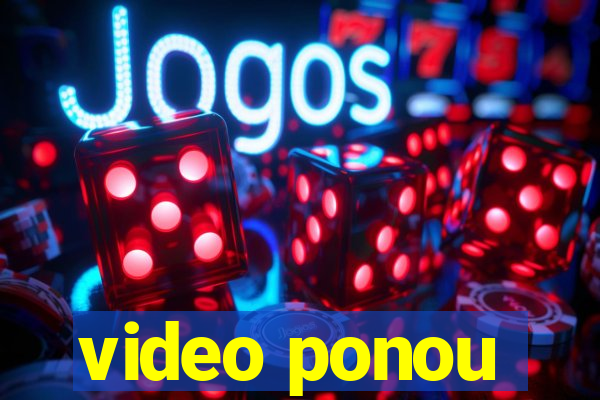 video ponou