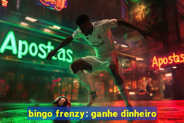 bingo frenzy: ganhe dinheiro