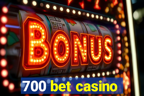 700 bet casino