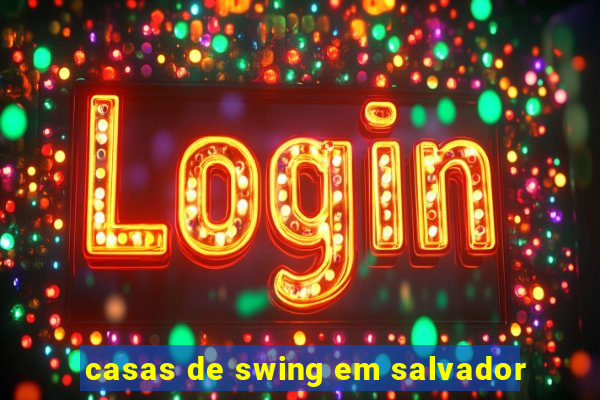 casas de swing em salvador