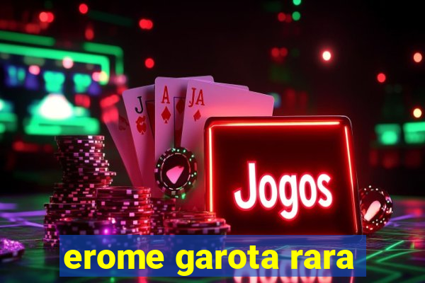 erome garota rara