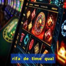 rifa de time qual sai mais