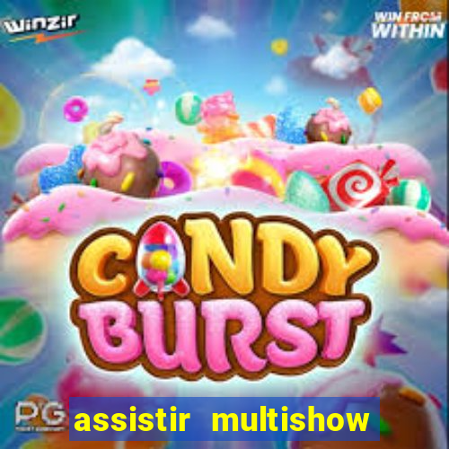 assistir multishow ao vivo online