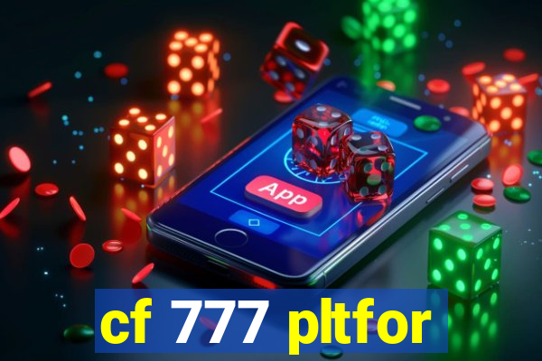 cf 777 pltfor