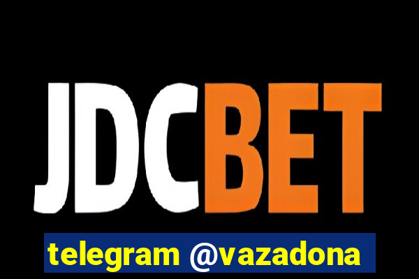 telegram @vazadona