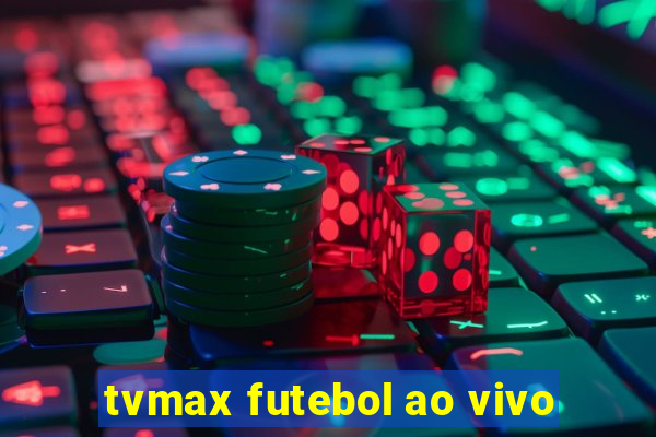 tvmax futebol ao vivo