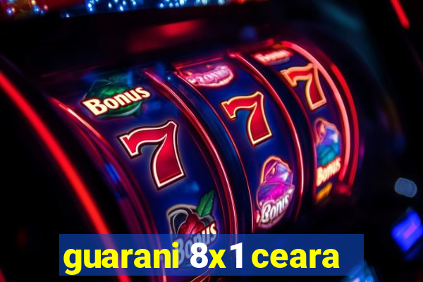 guarani 8x1 ceara