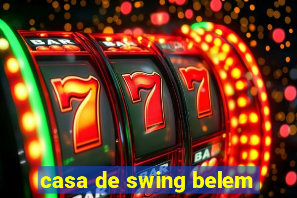 casa de swing belem