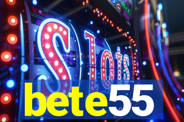 bete55