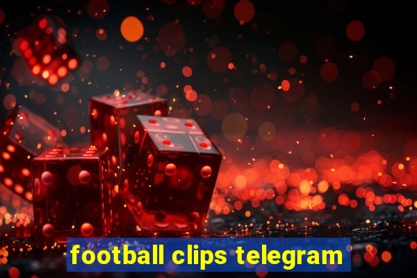 football clips telegram