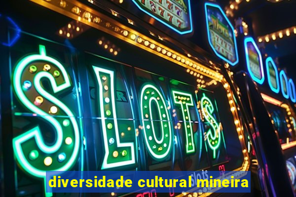 diversidade cultural mineira