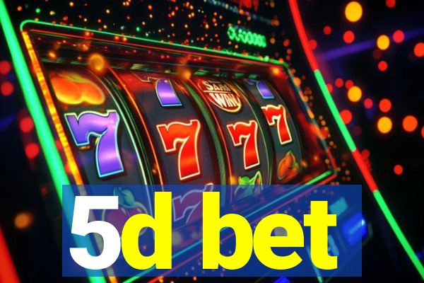 5d bet