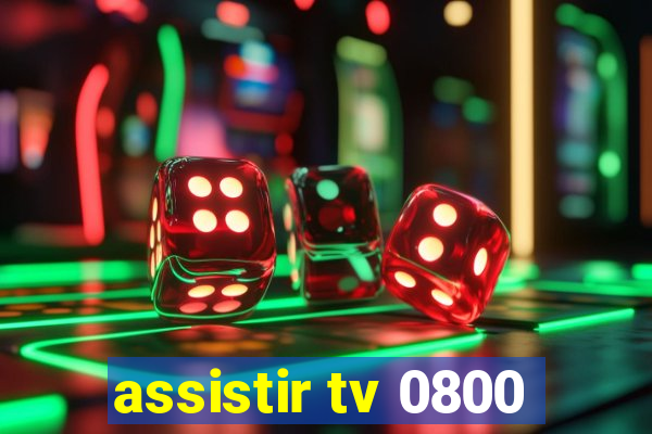 assistir tv 0800