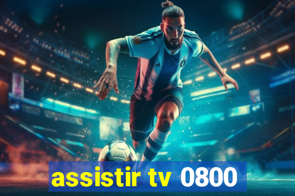 assistir tv 0800