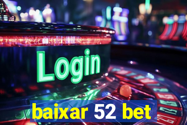 baixar 52 bet