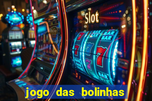 jogo das bolinhas que ganha dinheiro