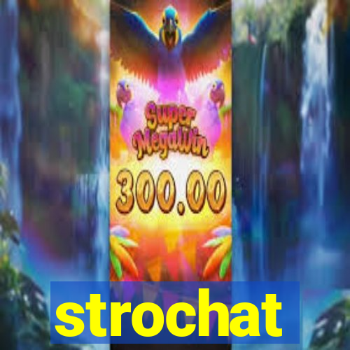 strochat