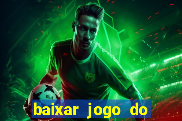 baixar jogo do tigrinho plataforma nova