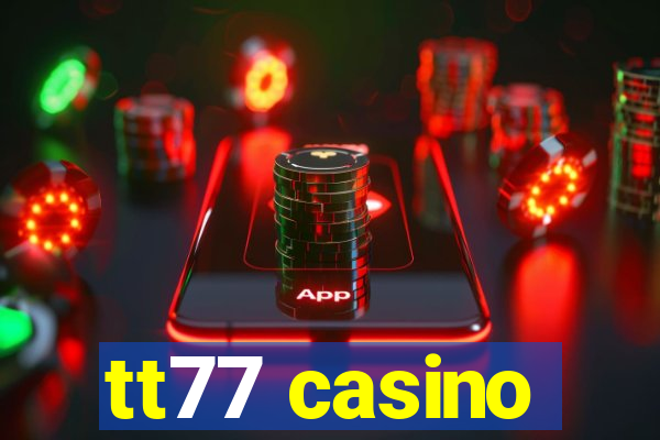 tt77 casino