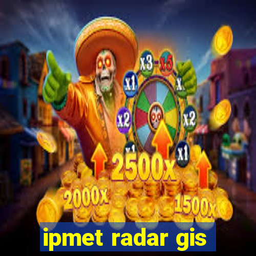 ipmet radar gis