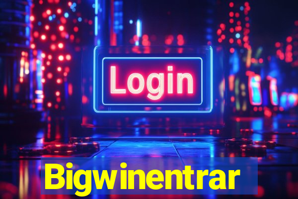 Bigwinentrar