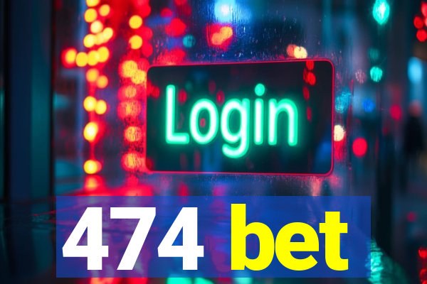 474 bet