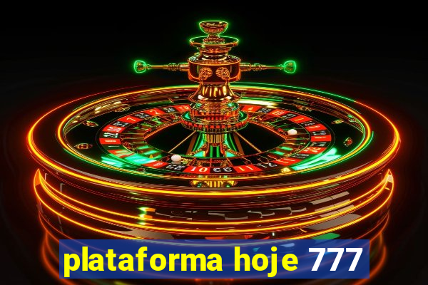 plataforma hoje 777