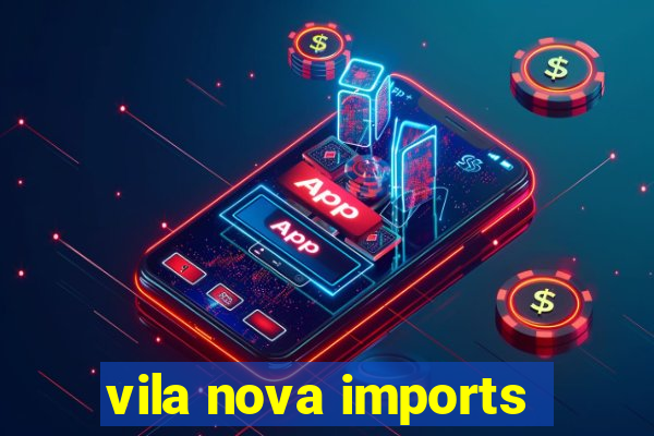 vila nova imports