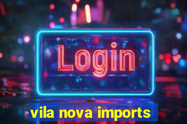 vila nova imports