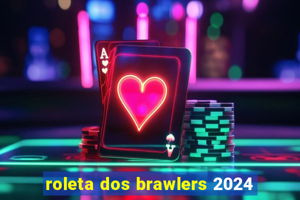 roleta dos brawlers 2024