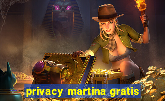 privacy martina gratis