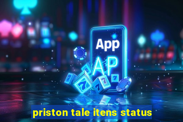 priston tale itens status