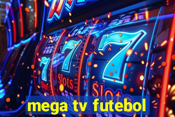 mega tv futebol